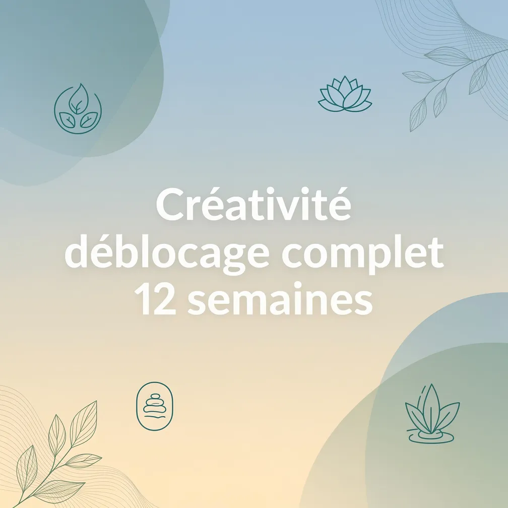 Créativité — déblocage complet 12 semaines